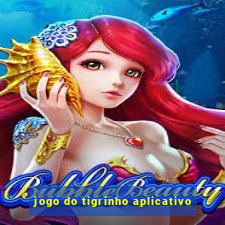 jogo do tigrinho aplicativo